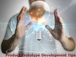 Useful Product Prototype Development Tips